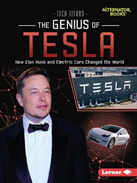 The Genius of Tesla : How Elon Musk and Electric Cars Changed the World, Paperback / softback Book