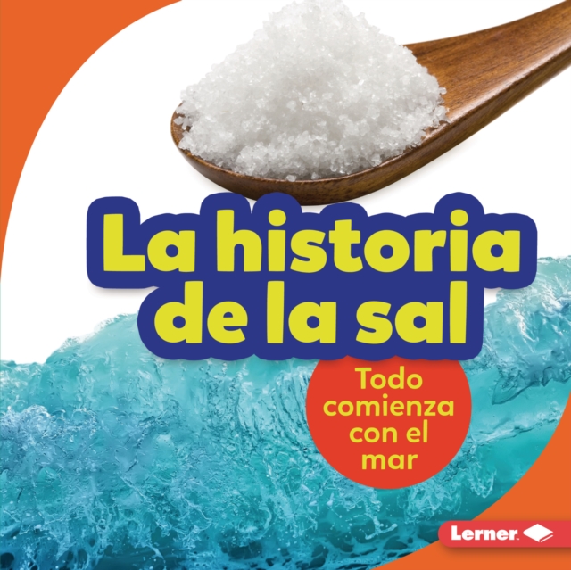 La historia de la sal (The Story of Salt) : Todo comienza con el mar (It Starts with the Sea), EPUB eBook
