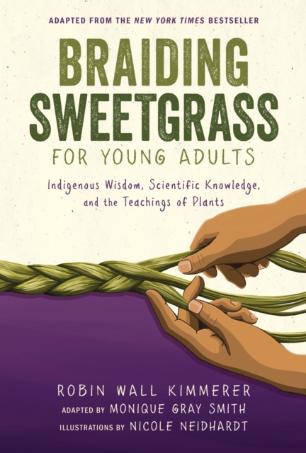 Braiding Sweetgrass for Young Adults : Indigenous Wisdom, Scientific Knowledge, and the Teachings of Plants, PDF eBook