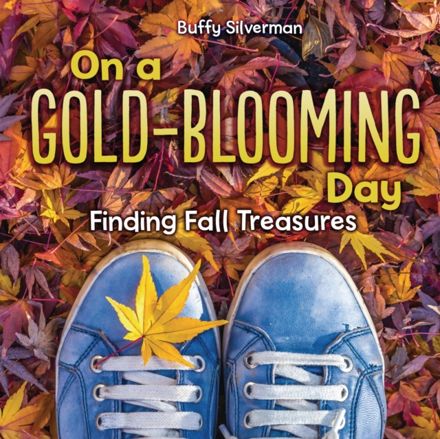 On a Gold-Blooming Day : Finding Fall Treasures, PDF eBook