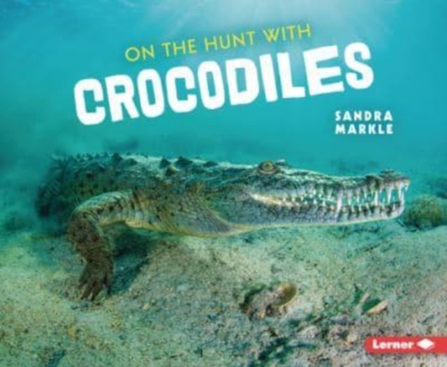 On the Hunt with Crocodiles, Paperback / softback Book