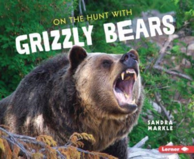 On the Hunt with Grizzly Bears, Paperback / softback Book