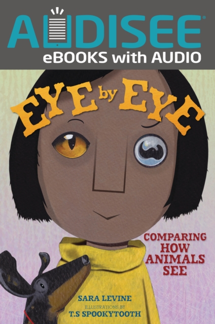 Eye by Eye : Comparing How Animals See, EPUB eBook