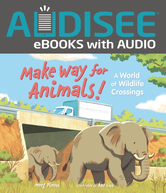 Make Way for Animals! : A World of Wildlife Crossings, EPUB eBook