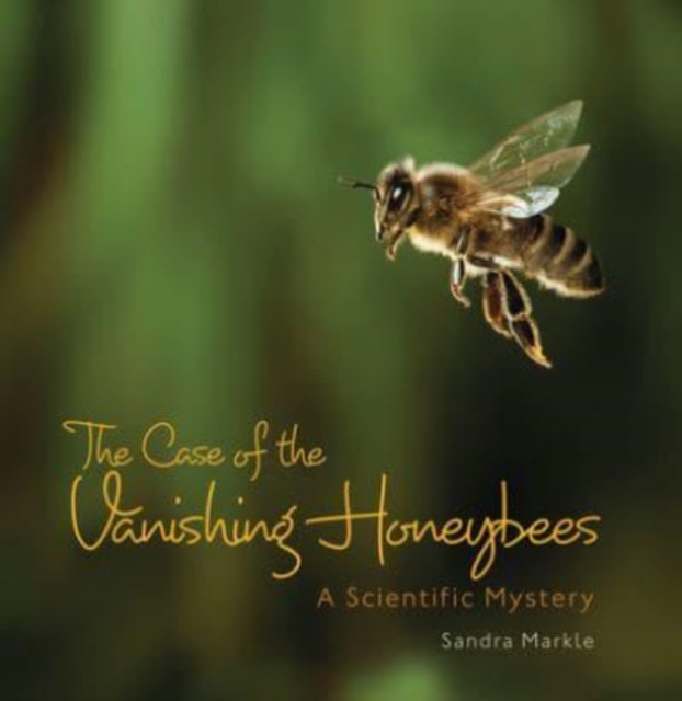 The Case of the Vanishing Honeybees : A Scientific Mystery, Paperback / softback Book