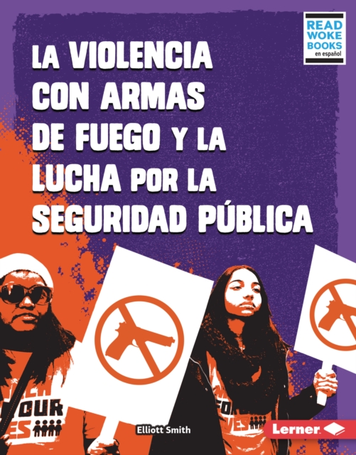 La violencia con armas de fuego y la lucha por la seguridad publica (Gun Violence and the Fight for Public Safety), EPUB eBook