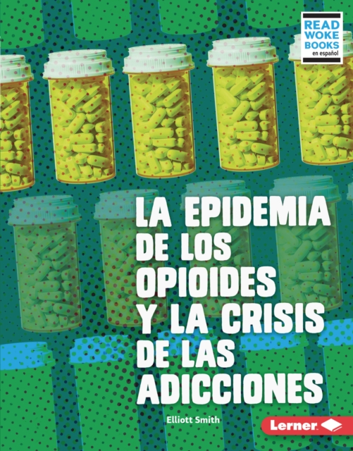 La epidemia de los opioides y la crisis de las adicciones (The Opioid Epidemic and the Addiction Crisis), EPUB eBook