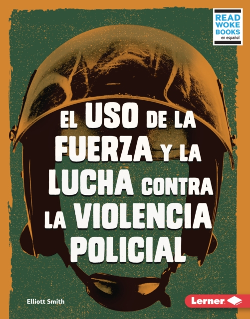 El uso de la fuerza y la lucha contra la violencia policial (Use of Force and the Fight against Police Brutality), EPUB eBook