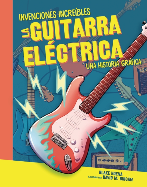 La guitarra electrica (The Electric Guitar) : Una historia grafica (A Graphic History), PDF eBook