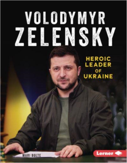 Volodymyr Zelensky : Heroic Leader of Ukraine, Paperback / softback Book