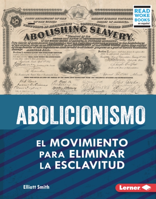 Abolicionismo (Abolitionism) : El movimiento para eliminar la esclavitud (The Movement to End Slavery), EPUB eBook
