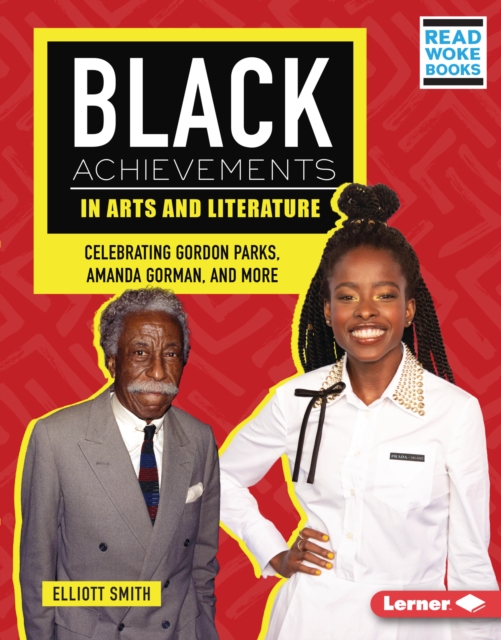 Black Achievements in Arts and Literature : Celebrating Gordon Parks, Amanda Gorman, and More, PDF eBook