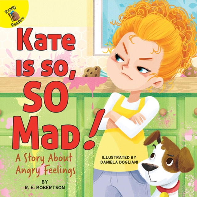 Kate Is so, SO Mad! : A Story About Angry Feelings, EPUB eBook