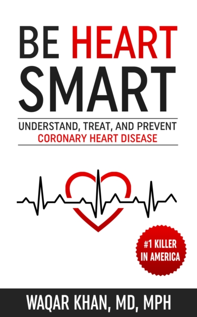 Be Heart Smart : Understand, Treat, and Prevent Coronary Heart Disease, EPUB eBook