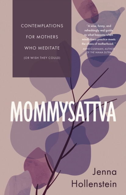 Mommysattva: Contemplations for Mothers Who Meditate (or Wish They Could), EPUB eBook