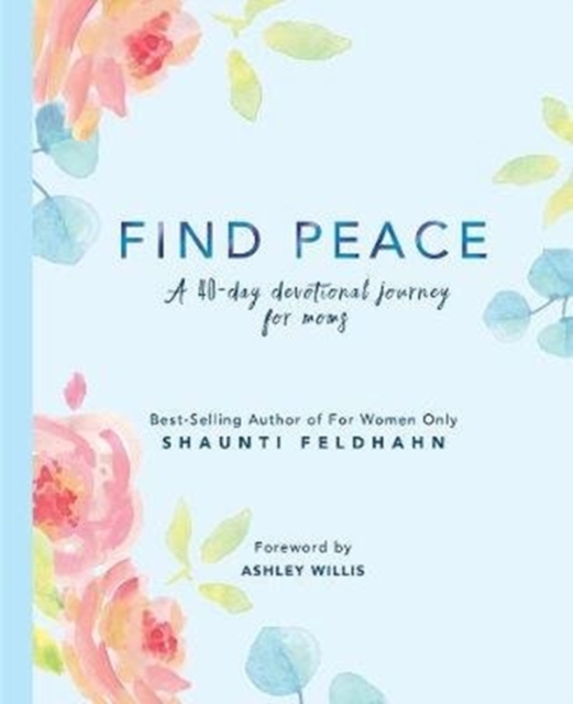 Find Peace : A 40-Day Devotional Journey for Moms, Hardback Book