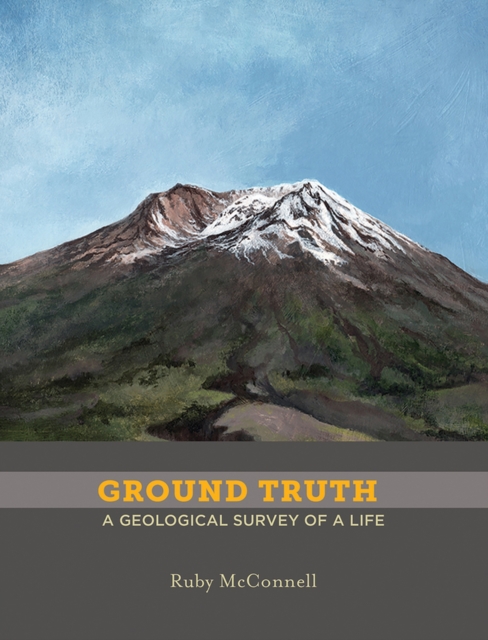 Ground Truth : A Geological Survey of a Life, Paperback / softback Book