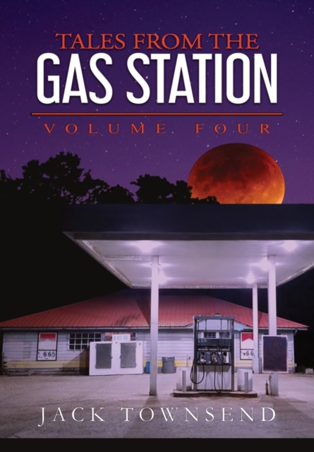 Tales from the Gas Station : Volume Four, Hardback Book