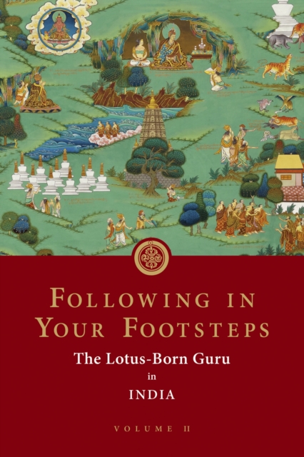 Following in Your Footsteps, Volume II : The Lotus-Born Guru in India, Paperback / softback Book