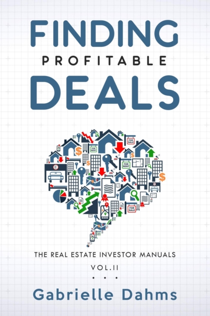 Finding Profitable Deals : The Guide to Real Estate Investing Success, EPUB eBook