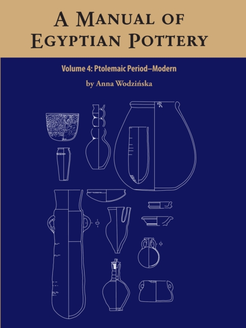 A Manual of Egyptian Pottery Volume 4 : Ptolemaic through Modern Period, PDF eBook