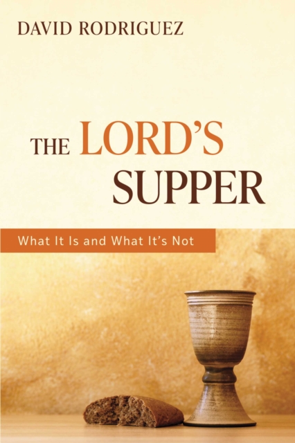 The Lord's Supper : What It Is and What It's Not, EPUB eBook
