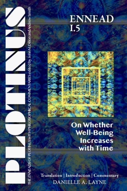 PLOTINUS Ennead I.5 : On Whether Well-Being Increases with Time, PDF eBook