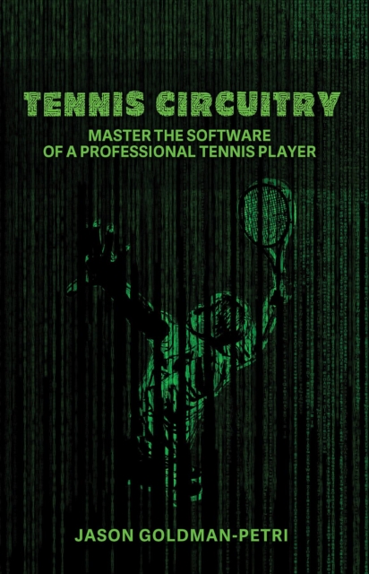 Tennis Circuitry : Master the Software of a Professional Tennis Player, EPUB eBook