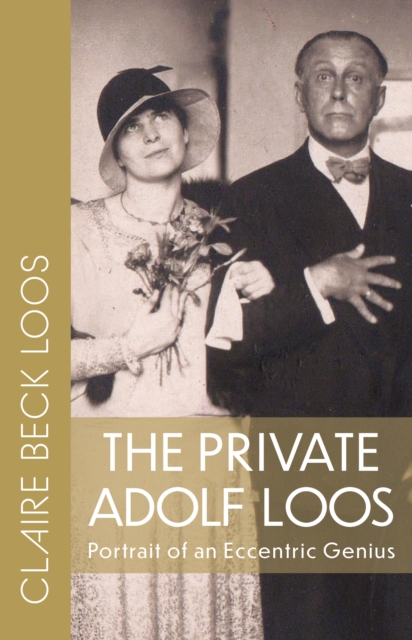 The Private Adolf Loos : Portrait of an Eccentric Genius, EPUB eBook