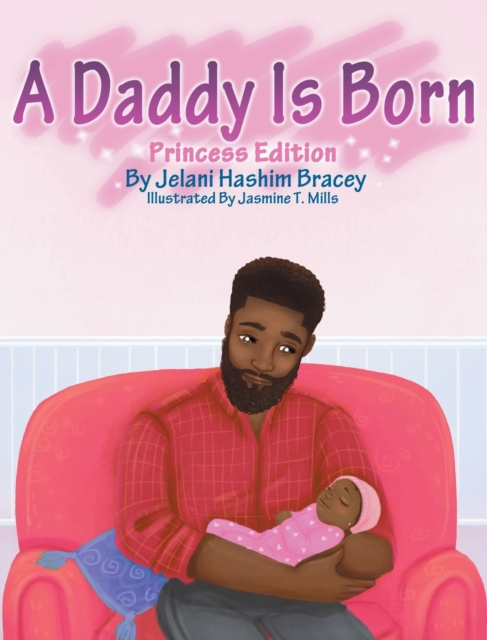 A Daddy Is Born : Princess Edition, Hardback Book