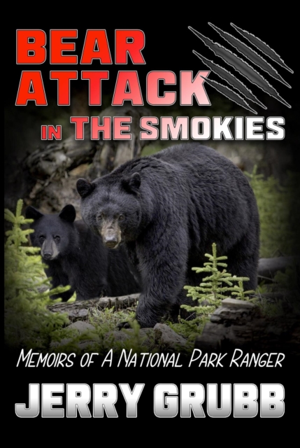 Bear Attack in the Smokies : Memoirs of a National Park Ranger, EPUB eBook