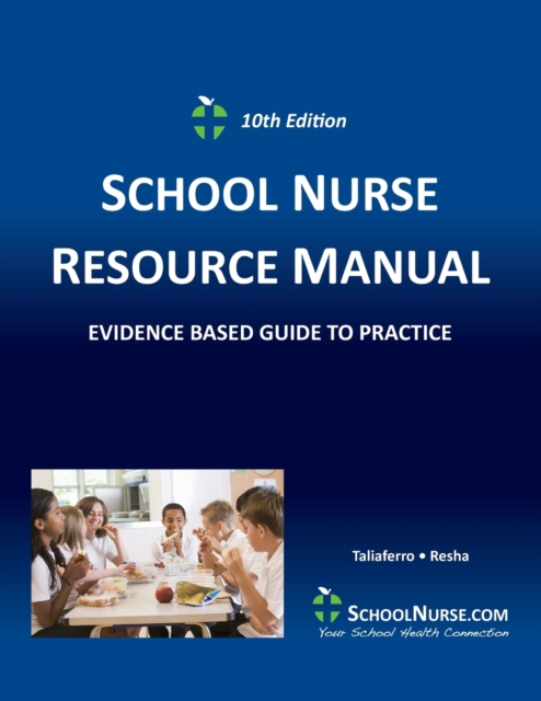 SCHOOL NURSE RESOURCE MANUAL Tenth EDition : Evidenced Based Guide to Practice, Paperback / softback Book