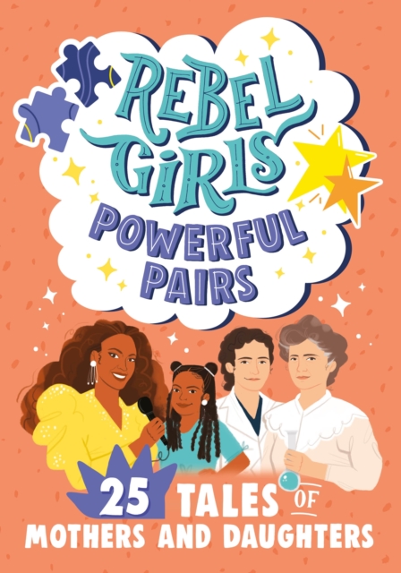 Rebel Girls Powerful Pairs: 25 Tales of Mothers and Daughters, Paperback / softback Book