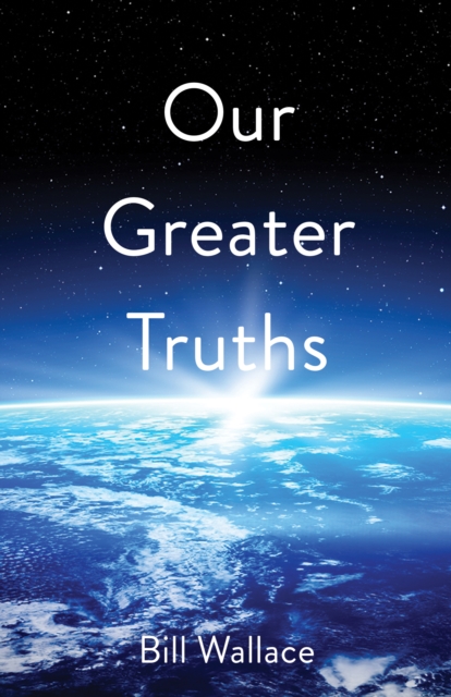 Our Greater Truths : Understanding Who We Are, EPUB eBook