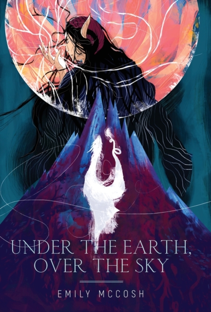 Under the Earth, Over the Sky, Hardback Book