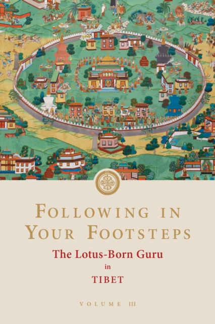 Following in Your Footsteps, Volume III : The Lotus-Born Guru in Tibet, EPUB eBook