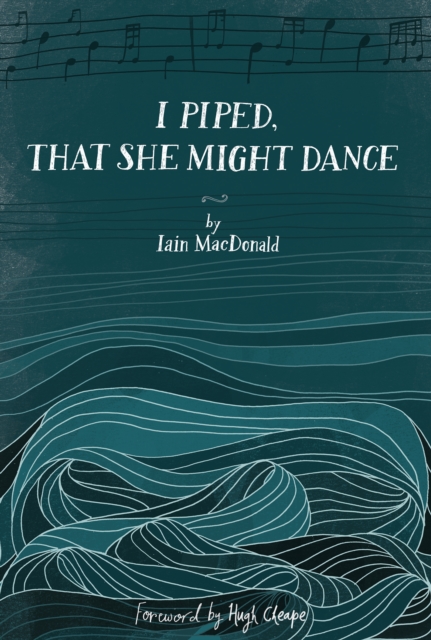 I Piped, That She Might Dance : The Lost Journal of Angus MacKay, Piper to Queen Victoria, Paperback / softback Book