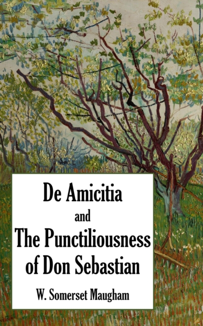 De Amicitia and The Punctiliousness of Don Sebastian, EPUB eBook