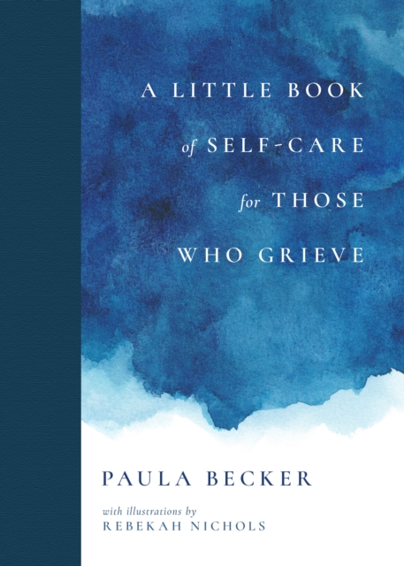 A Little Book of Self-Care for Those Who Grieve : My First Five Years in Books, Hardback Book