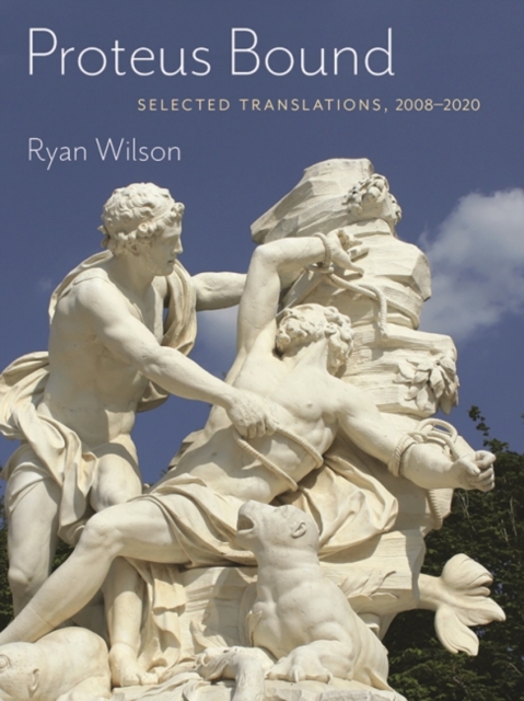 Proteus Bound : Selected Translations, 2008-2020, Paperback / softback Book