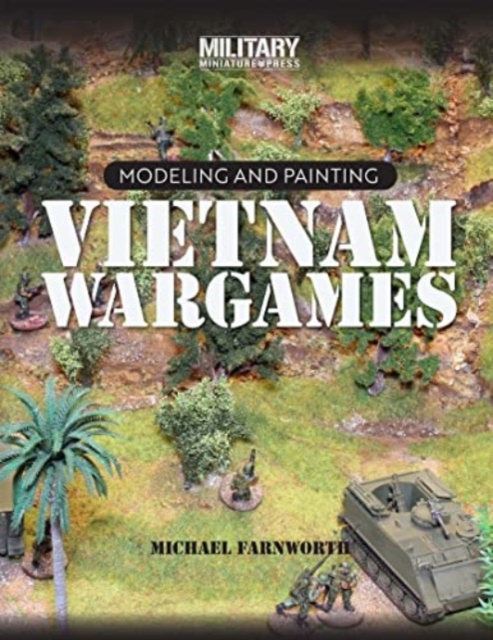 Modeling and Painting Vietnam Wargames, Paperback / softback Book