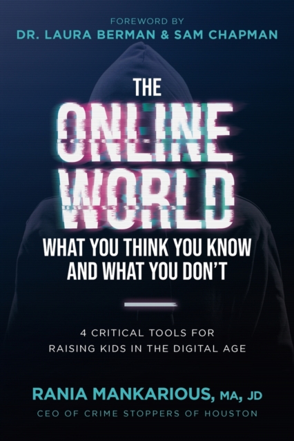 The Online World, What You Think You Know and What You Don't : 4 Critical Tools for Raising Kids in the Digital Age, Paperback / softback Book