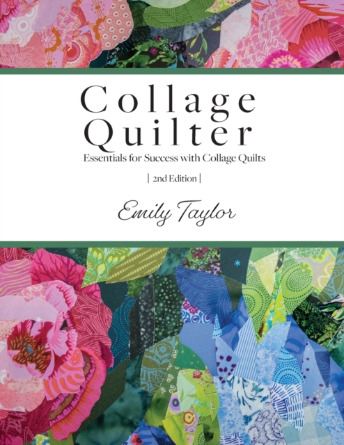 Collage Quilter : Essentials for Success with Collage Quilts, Paperback / softback Book