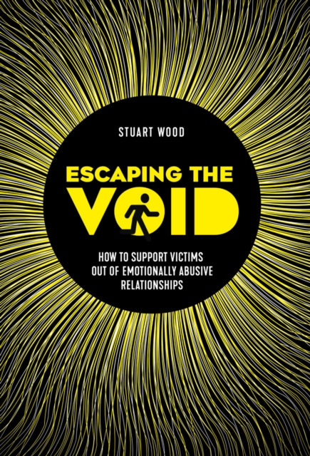Escaping The Void : How to support victims out of emotionally abusive relationships, Paperback / softback Book