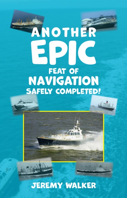 Another Epic Feat of Navigation Safely Completed!, Hardback Book