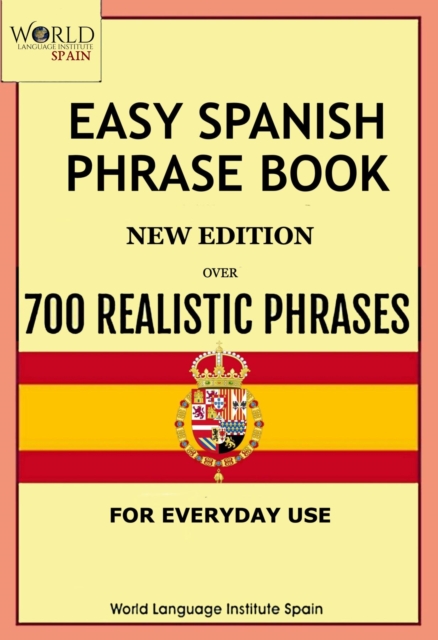 Easy Spanish Phrase Book New Edition : Over 700 Realistic Phrases for Everyday Use, EPUB eBook