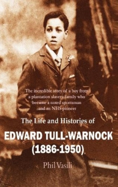 The Life and Histories of Edward Tull-Warnock (1886-1950), Paperback / softback Book