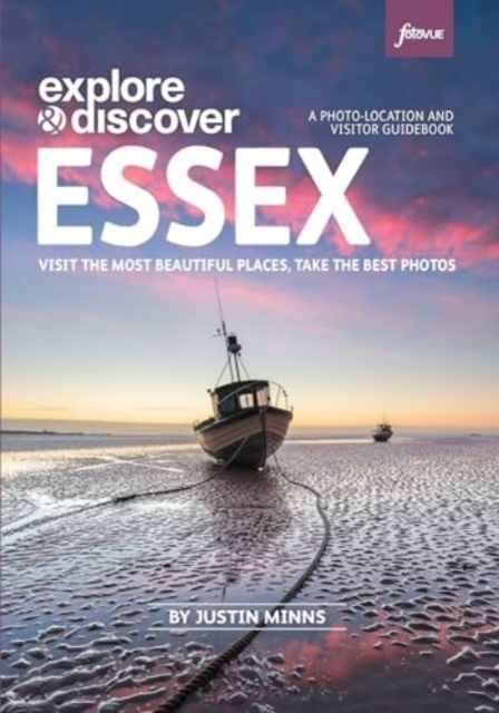 Explore & Discover: Essex : Visit beautiful places, take the best photos, Paperback / softback Book