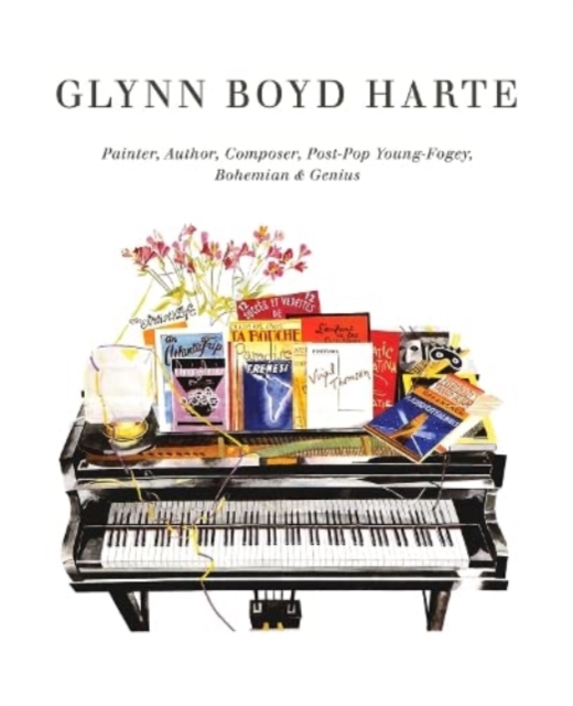 Glynn Boyd Harte : Painter, Author, Composer, Post-Pop  Young-Fogey, Bohemian & Genius, Hardback Book