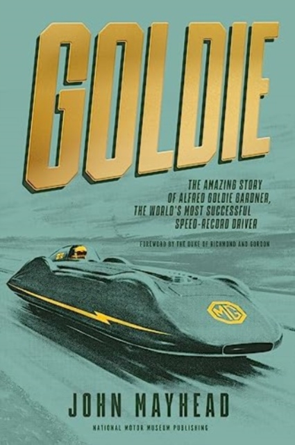 Goldie : The amazing story of Alfred Goldie Gardner, the world's most successful speed-record driver, Hardback Book